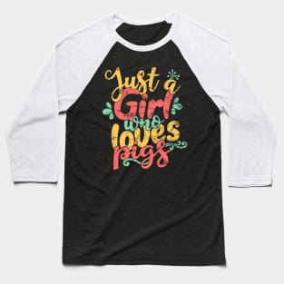 Just a Girl Who Loves Pigs Farmers design Baseball T-Shirt